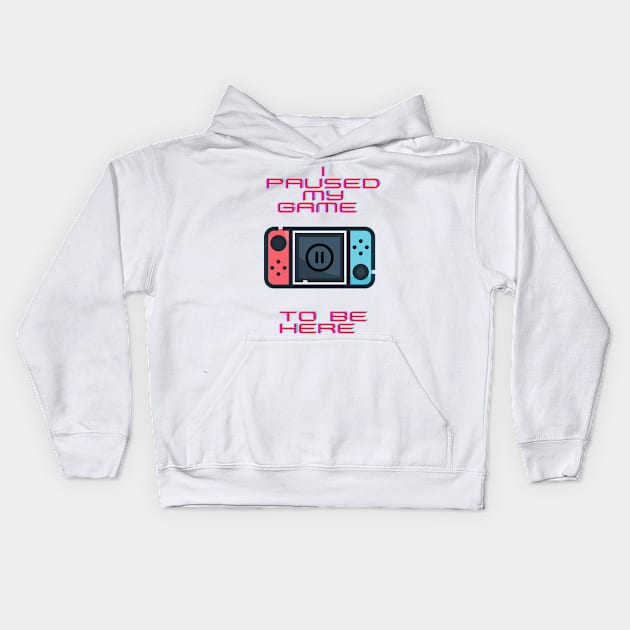 I paused my game to be here Kids Hoodie by KylePrescott